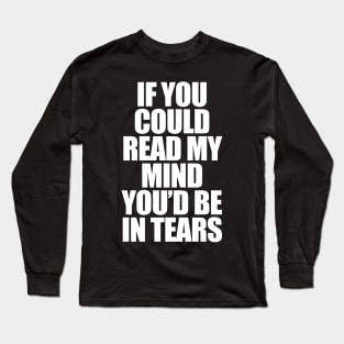 If You Could Read My Mind Long Sleeve T-Shirt